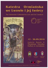Katedra Ormiańska we Lwowie i jej Twórcy - wystawa w galerii Rynek 6