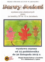 Barwy Jesieni - Wystawa prac plastycznych dzieci ze świetlicy SP Nr 10 w Jarosławiu